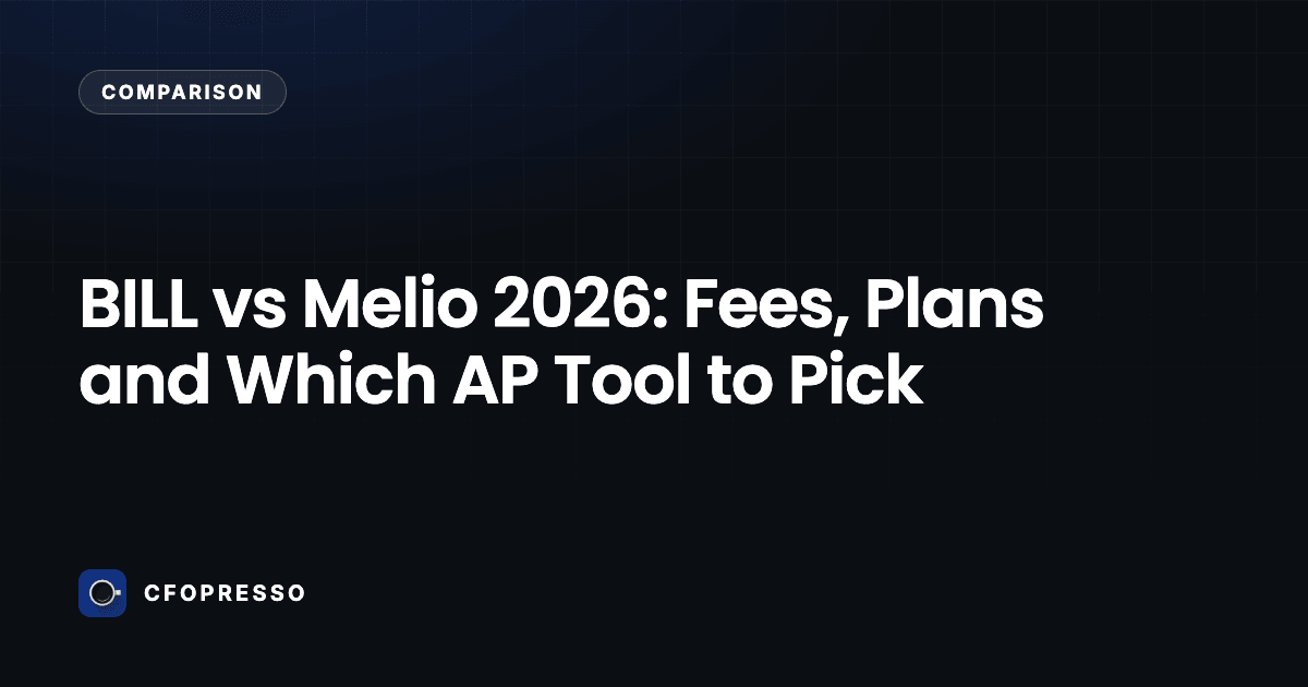 BILL vs Melio 2026: Fees, Plans and Which AP Tool to Pick