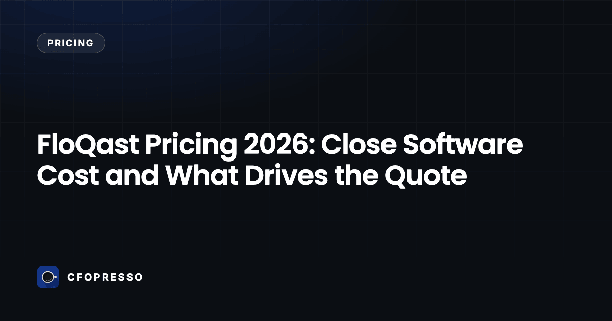 FloQast Pricing 2026: Close Software Cost and What Drives the Quote