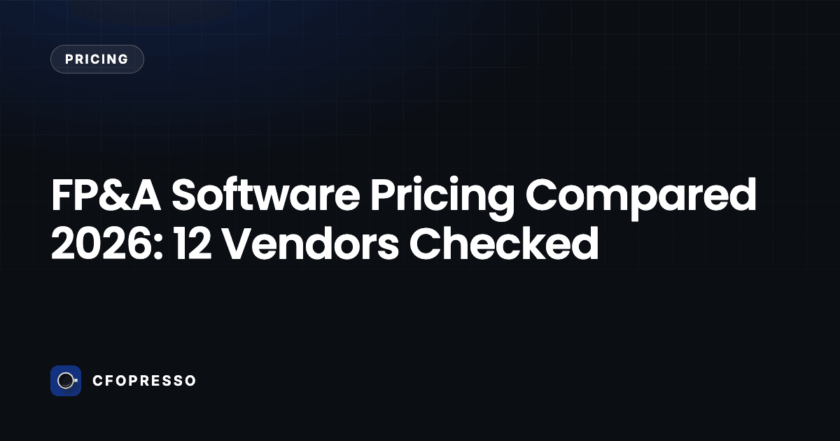 FP&A Software Pricing Compared 2026: 12 Vendors Checked