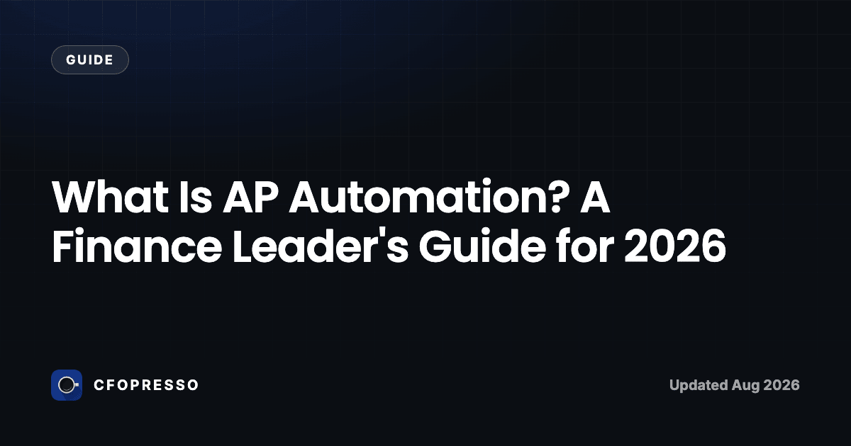 What Is AP Automation? A Finance Leader's Guide for 2026